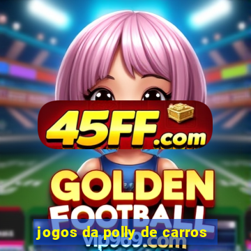 jogos da polly de carros